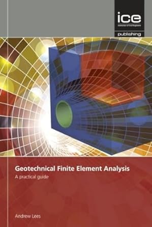 geotechnical finite element analysis a practical guide 1st edition andrew lees 0727760874, 978-0727760876