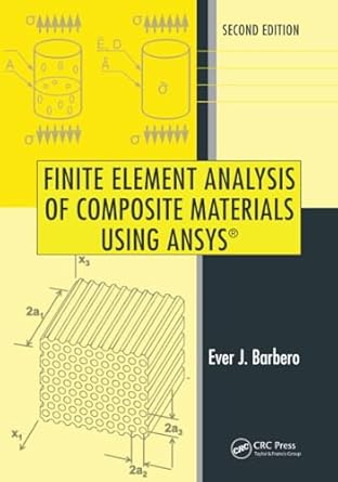finite element analysis of composite materials using ansys 2nd edition ever j barbero 1466516895,