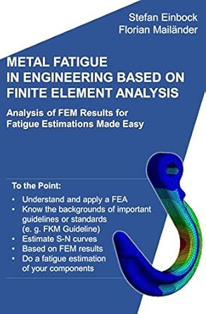metal fatigue in engineering based on finite element analysis analysis of fem results for fatigue estimations