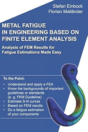 metal fatigue in engineering based on finite element analysis analysis of fem results for fatigue estimations