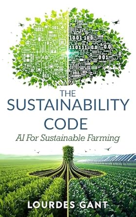 the sustainability code ai for sustainable farming 1st edition lourdes gant b0f5hz7263, b0f4tvc8h2