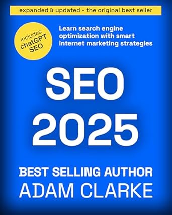 seo 2025 learn search engine optimization with smart internet marketing strategies 1st edition adam clarke