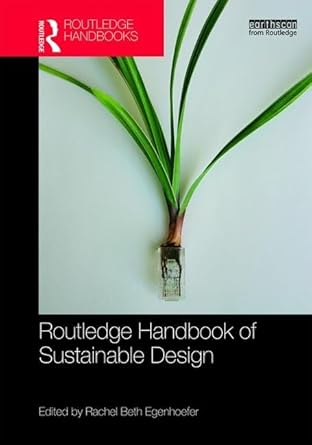 routledge handbook of sustainable design 1st edition rachel beth egenhoefer 113865017x, 978-1138650176