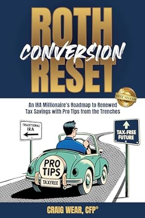 roth conversion reset an ira millionaires roadmap to renewed tax savings with pro tips from the trenches 1st