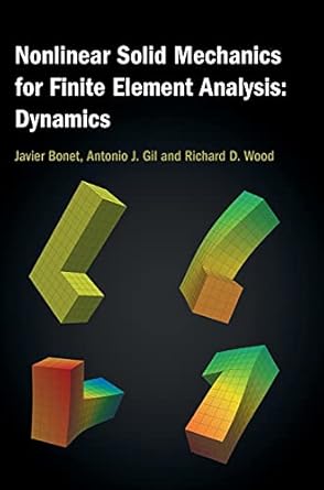 nonlinear solid mechanics for finite element analysis dynamics 1st edition javier bonet ,antonio j gil