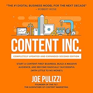 content inc completely updated and expanded   start a content first business build a massive audience and