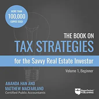 the book on tax strategies for the savvy real estate investor powerful techniques anyone can use to deduct