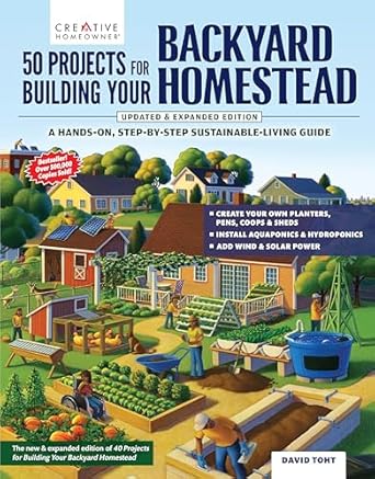 50 projects for building your backyard homestead   a hands on step by step sustainable living guide self