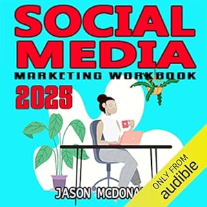 social media marketing workbook   how to use social media for business 2025th edition jason mcdonald phd