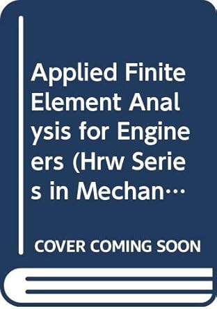 applied finite element analysis for engineers 1st edition frank l stasa 0030627370, 978-0030627378