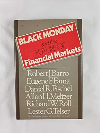 black monday and the future of financial markets 1st edition robert j barro 1556231385, 978-1556231384