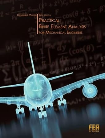 practical finite element analysis for mechanical engineers 1st edition dominique madier 1999047508,