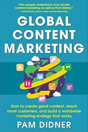 global content marketing how to create great content reach more customers and build a worldwide marketing