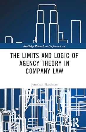 the limits and logic of agency theory in company law 1st edition jonathan hardman 1032275405, 978-1032275406
