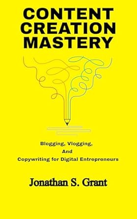 content creation mastery blogging vlogging and copywriting for digital entrepreneurs 1st edition jonathan s