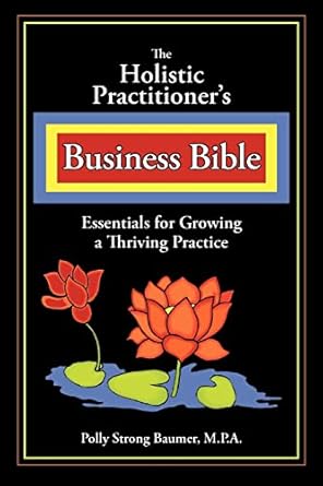 the holistic practitioners business bible 1st edition polly baumer 1596635894, 978-1596635890>
