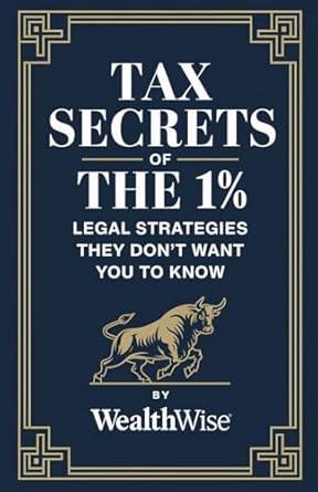 tax secrets of the 1 legal strategies they dont want you to know 1st edition wealthwise publications