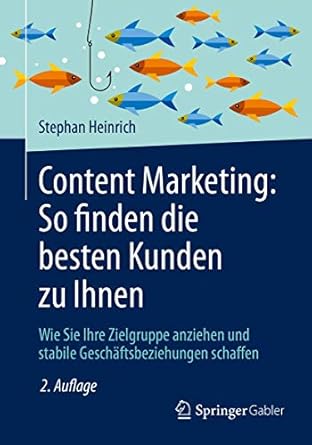 content marketing so finden die besten kunden zu ihnen wie sie ihre zielgruppe anziehen und stabile