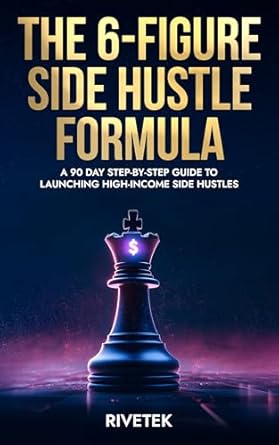 the 6 figure side hustle formula a 90 day step by step guide to launching high income side hustles 1st