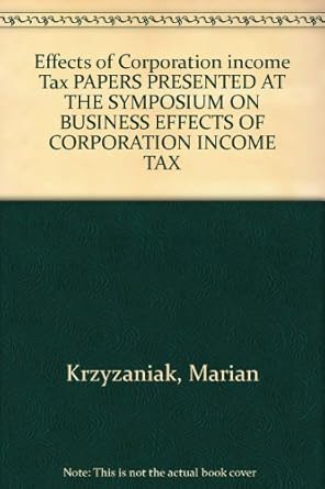 effects of corporation income tax 1st edition marian krzyzaniak b000gse39a