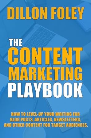 the content marketing playbook how to level up your writing for blog posts articles newsletters and other