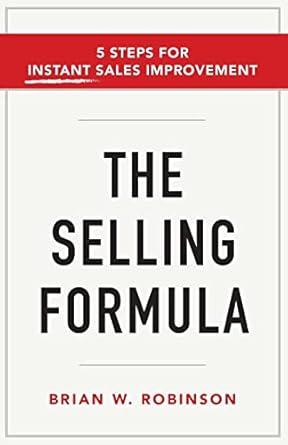 the selling formula 5 steps for instant sales improvement 1st edition brian w robinson 161961880x,