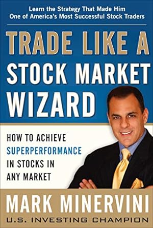 trade like a stock market wizard how to achieve super performance in stocks in any market how to achieve