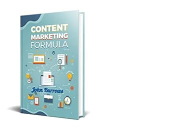 content marketing formula 1st edition john burrows b07m5lszxy