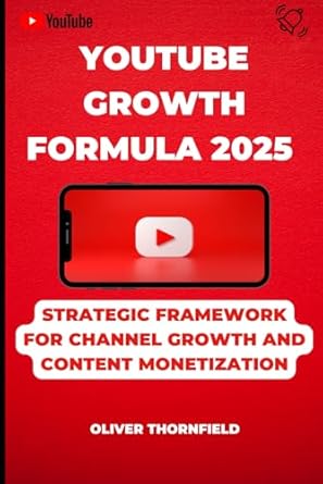 youtube growth formula 2025 strategic framework for channel growth and content monetization youtube content