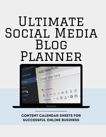 ultimate social media blog planner content calendar sheets for successful online business blogger log book