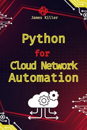 python for cloud network automation managing hybrid and multi cloud environments 1st edition james killer