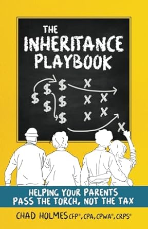 the inheritance playbook helping your parents pass the torch not the tax 1st edition chad holmes b0cmfflxdn,