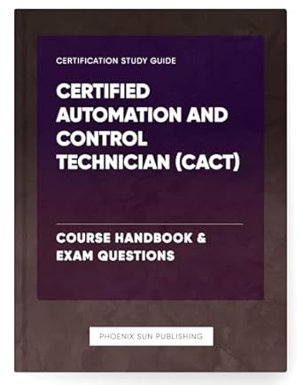 certified automation and control technician course handbook and exam questions 1st edition ps publishing