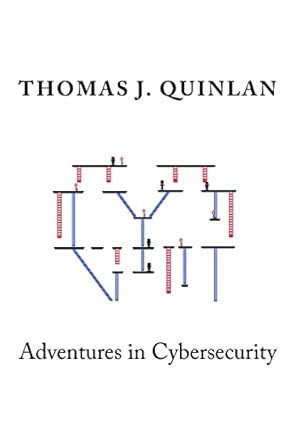 adventures in cybersecurity 1st edition mr thomas j quinlan 1523668253, 978-1523668250
