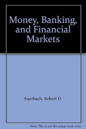 money banking and financial markets by robert d auerbach 1st edition robert d auerbach b01felvkhq