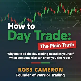 how to day trade the plain truth 1st edition ross cameron ,warrior trading b0czbf55yd