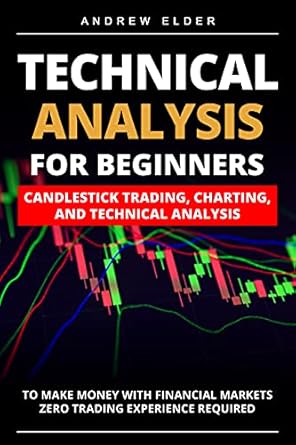 technical analysis for beginners candlestick trading charting and technical analysis to make money with