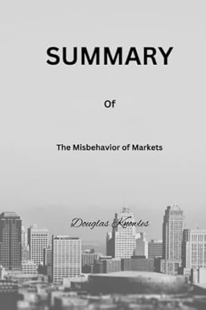 the misbehavior of markets a fractal view of financial turbulence by benoit mandelbrot and richard l hudson