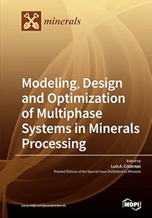 modeling design and optimization of multiphase systems in minerals processing 1st edition luis a cisternas