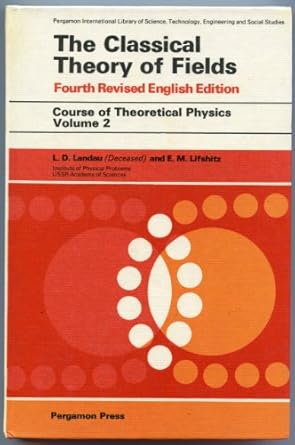 the classical theory of fields 1st edition l d landau, e m lifshitz 0080181767, 978-0080181769