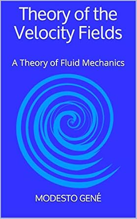 theory of the velocity fields a theory of fluid dynamics 1st edition modesto gene b01n5h2gjr