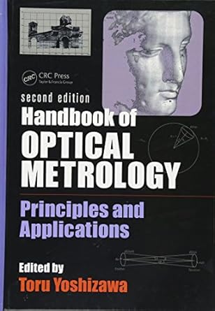 handbook of optical metrology principles and applications 2nd edition toru yoshizawa 1466573597,