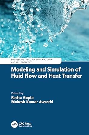modeling and simulation of fluid flow and heat transfer 1st edition reshu gupta ,mukesh kumar awasthi