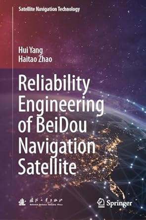 reliability engineering of beidou navigation satellite 2024th edition hui yang ,haitao zhao 9819991293,