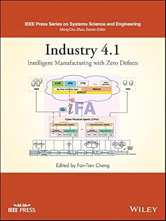 industry 4 1 intelligent manufacturing with zero defects 1st edition fan tien cheng b09jyj3c2h, 978-1119739913