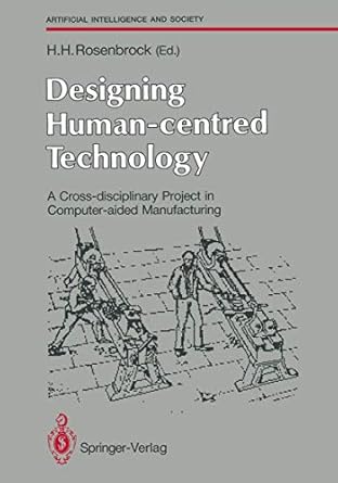 designing human centred technology a cross disciplinary project in computer aided manufacturing 1st edition