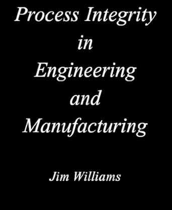 process integrity in engineering and manufacturing 1st edition jim williams b008c41dz2