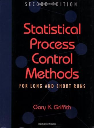 statistical process control methods for long and short runs 1st edition gary k griffith 087389345x,