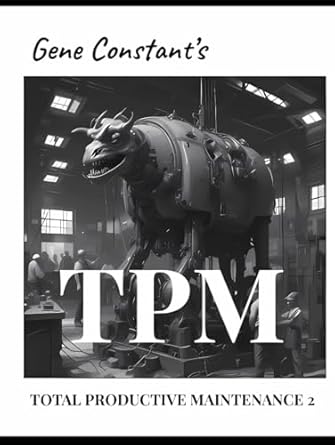 tpm total productive maintenance 2 1st edition dr gene a constant b0d6gpfn6r, 979-8327823334