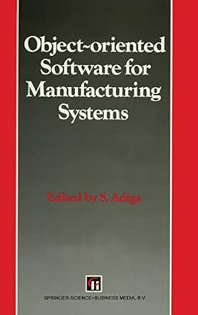 object oriented software for manufacturing systems 1st edition s adiga 0412397501, 978-0412397509